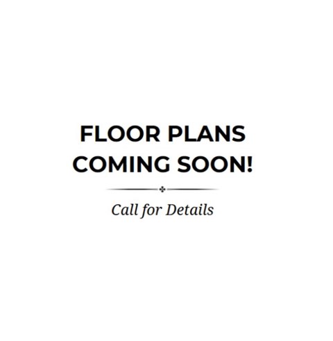 A sign that says "Floor Plans Coming Soon! Call for Details" is displayed.